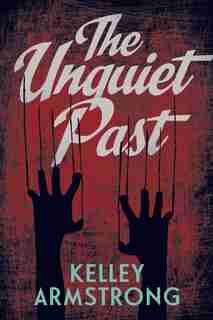 The Unquiet Past by Kelley Armstrong