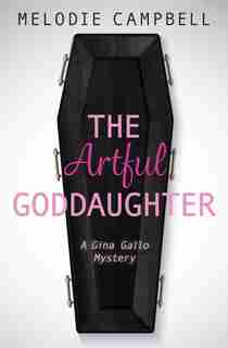 The Artful Goddaughter: A Gina Gallo Mystery by Melodie Campbell