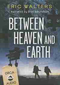 Between Heaven And Earth Unabridged Cd Audiobook by Eric Walters