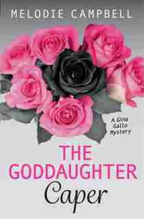 The Goddaughter Caper: A Gina Gallo Mystery by Melodie Campbell