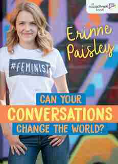 Can Your Conversations Change The World? by Erinne Paisley