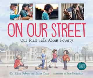 On Our Street: Our First Talk About Poverty by Jillian Roberts