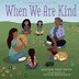 When We Are Kind, Book by Monique Gray Smith (Picture Books) | www.chapters.indigo.ca