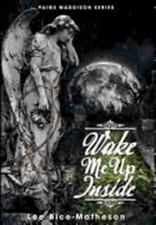 Wake Me Up Inside by Lee Bice-Matheson