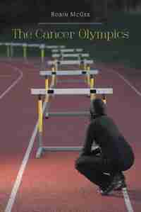 The Cancer Olympics by Robin McGee