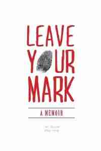 Leave Your Mark: A Memoir by Les Moore
