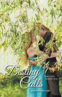 Destiny Calls: Book 1 of the Anandrian Series by Kathryn Heaney