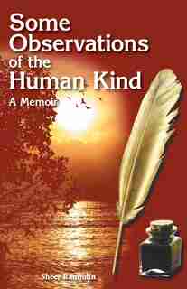 Some Observations Of The Human Kind: A Memoir by Sheer Ramjohn