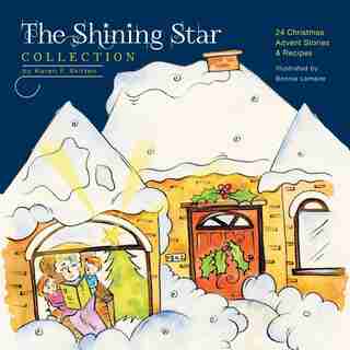 The shining star collection: 24 christmas advent stories & recipes, book by karen f. skirten The Shining Star Collection: 24 Christmas Advent Stories & Recipes, Book by Karen F. Skirten