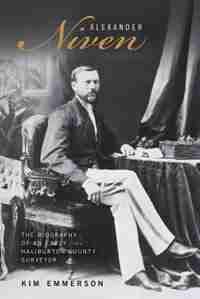 Alexander Niven: The Biography of an Early Haliburton County Surveyor by Kim Emmerson