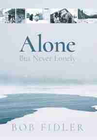 Alone But Never Lonely by Bob Fidler