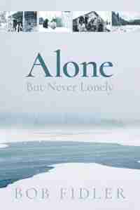 Alone But Never Lonely by Bob Fidler