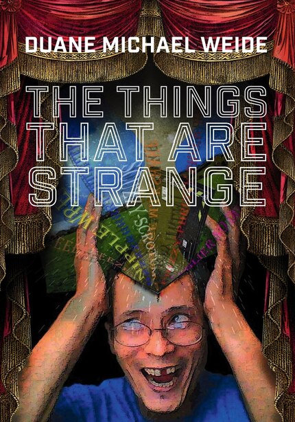 The Things that are Strange by Duane Michael Weide