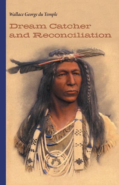 Dream Catcher and Reconciliation by Wallace George du Temple