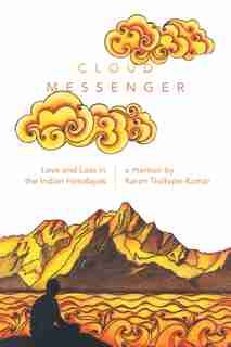 Cloud Messenger: Love and Loss in the Indian Himalayas by Karen Trollope-Kumar
