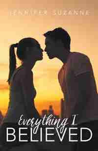Everything I Believed by Jennifer Suzanne