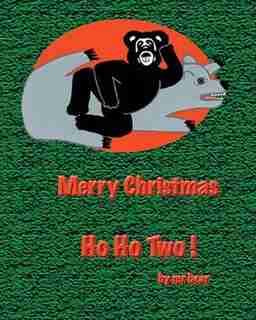 Ho Ho Two by mr bear