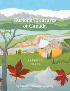 Curious Creatures of Canada (Alberta phase) by Andrew J. 'Estubar' Sawatzky