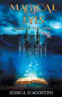 Magical Eyes: Dawn Of The Sand by Jessica D'Agostini