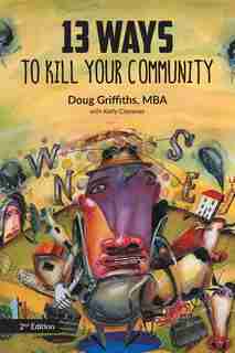 13 Ways to Kill Your Community 2nd Edition de Doug Griffiths