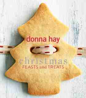 Christmas Feasts And Treats by Donna Hay