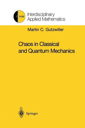 Chaos in Classical and Quantum Mechanics by Martin C. Gutzwiller