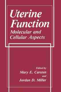 Uterine Function: Molecular and Cellular Aspects by M.E. Carsten