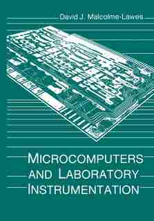 Microcomputers and Laboratory Instrumentation by David J. Malcolme-Lawes
