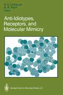 Anti-Idiotypes, Receptors, and Molecular Mimicry by D. Scott Linthicum