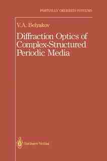 Diffraction Optics of Complex-Structured Periodic Media by Vladimir Vladimir I.
