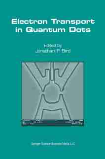 Electron Transport in Quantum Dots by Jonathan P. Bird