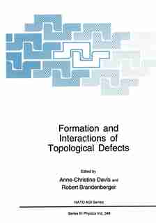 Formation and Interactions of Topological Defects: Proceedings of a NATO Advanced Study Institute on Formation and Interactions of Topological Defects by Anne-Christine Davis