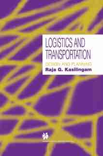 Logistics and Transportation: Design and planning by Raja G. Kasilingam