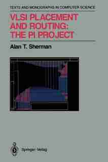 Vlsi Placement And Routing: The Pi Project by Alan T. Sherman