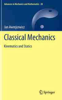 Classical Mechanics: Kinematics and Statics by Jan Awrejcewicz