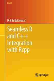 Seamless R and C++ Integration with Rcpp by Dirk Eddelbuettel