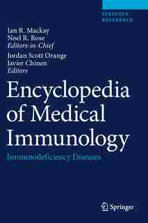 Encyclopedia of Medical Immunology: Immunodeficiency Diseases by Ian R. Mackay