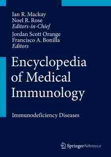 Encyclopedia of Medical Immunology: Immunodeficiency Diseases by Ian R. Mackay