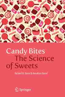 Candy Bites: The Science of Sweets by Richard W. Hartel