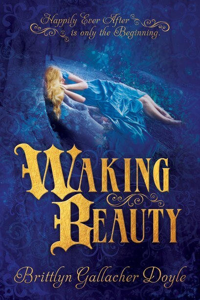 Waking Beauty by Brittlyn Dolye