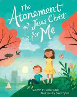 The Atonement of Jesus Christ Is for Me by Sierra Wilson