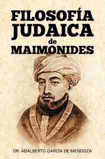Filosof a Judaica de Maimonides by Adalberto Garcia De Mendoza