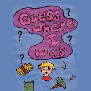 Guess Where I Was by Katy Renaud