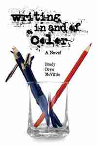 Writing In And Of Color by Brody Mcvittie