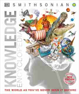Knowledge Encyclopedia (updated And Enlarged Edition): The World As You've Never Seen It Before by Dorling Dk