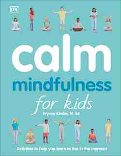 Calm: Mindfulness For Kids by Wynne Kinder