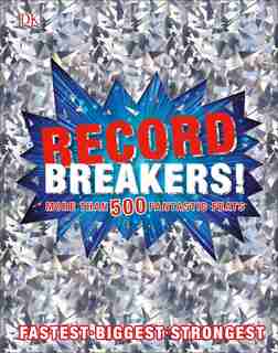 Record Breakers!: More Than 500 Fantastic Feats by Dk