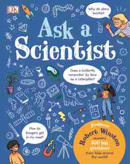 Ask A Scientist: Professor Robert Winston Answers 100 Big Questions From Kids Around The World! by Robert Winston