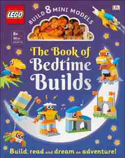 The Lego Book Of Bedtime Builds: With Bricks To Build 8 Mini Models by Tori Kosara
