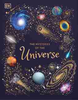 The Mysteries Of The Universe: Discover The Best-kept Secrets Of Space by Will Gater